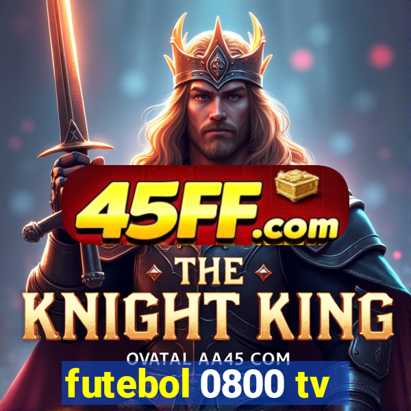 futebol 0800 tv